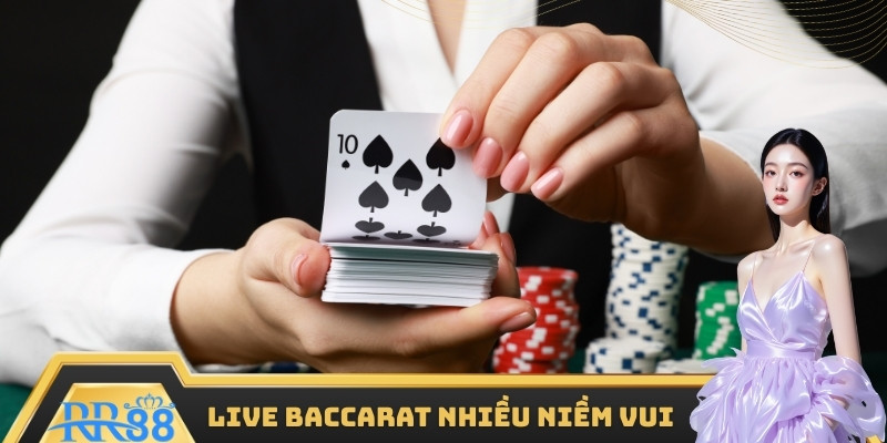 Live Baccarat đem đến nhiều niềm vui